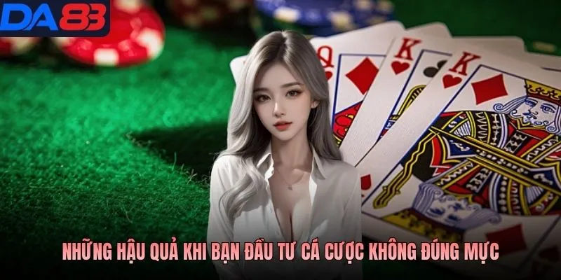 Những hậu quả khi bạn đầu tư cá cược không đúng mực